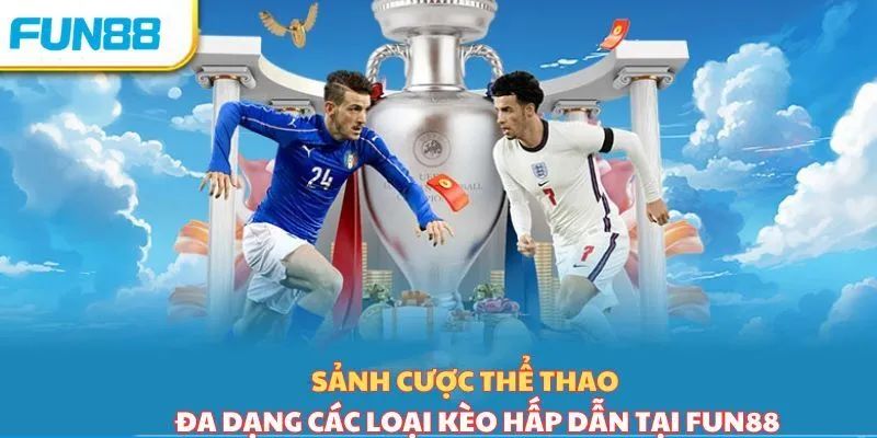 Vì sao nên chọn Fun88